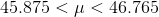 45.875 < \mu < 46.765