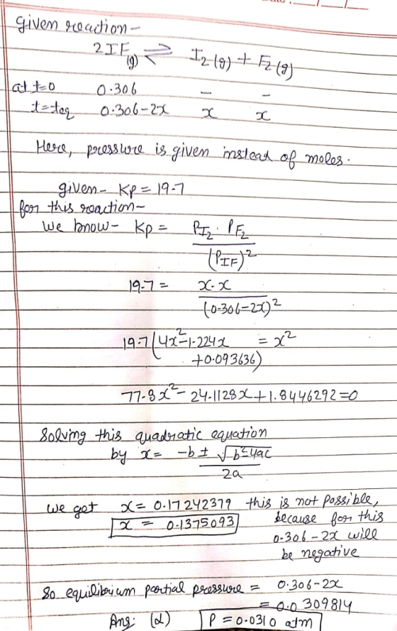 Given reaction - 21F, I2 (9) +72-19). latto t-teq -0.306 -0.306-28 2 Hece, pressloce is given instead of miles given Kp = 190