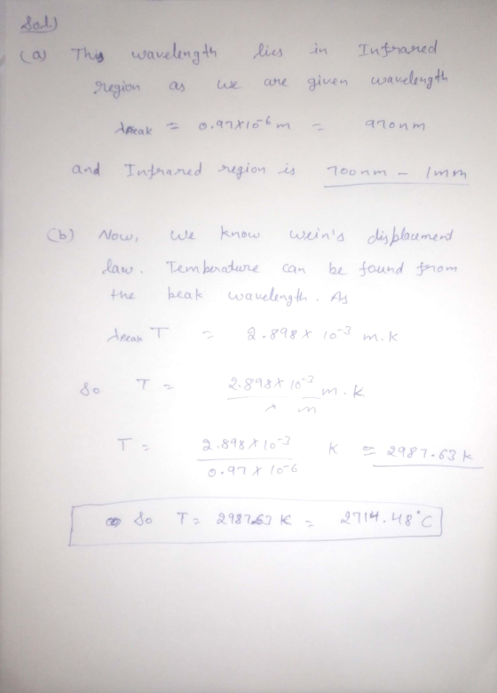 Sol) (a) This wavelength region as we lies are in given Infrared wavelength Speak - 0.97x15bm = aroum and Infrared region is