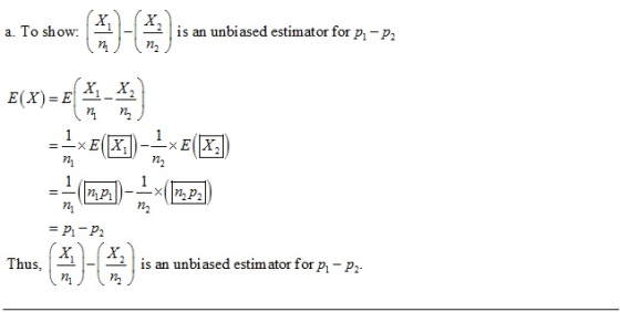 a. To show: ! is an unbiased estimator for p1-22 X, X E(X)-E 41-42 n2 = p1-p2 X. Thus, I 그 1-1-2 | is an unbiased estimator f