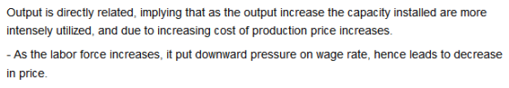 Output is directly related, implying that as the output increase the capacity installed are more intensely utilized, and due
