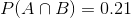 P(ANB) = 0.21
