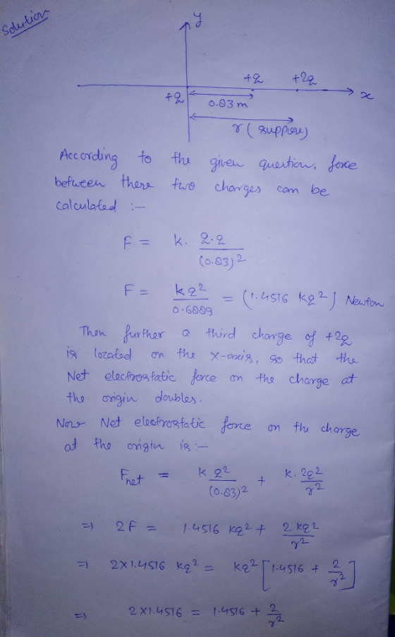 cccrdun betueen than trre charges c calculated com be F= k. 2.2 o.93)2 o.6889 Thn urhar a furd Net elachv fatic force n th charge at charge f#2p tho ongin doublay k 2 k. 2g2 hat (0.83)2 2X1.너S76 ke, ke2「1.4S16 -F