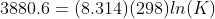 3880.6 = (8.314)(298)ln(K)