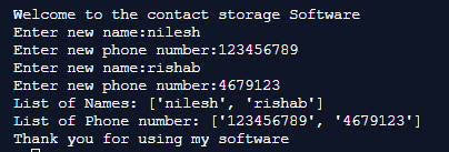 Welcome to the contact storage Software Enter new name:nilesh Enter new phone number: 123456789 Enter new name:rishab Enter n