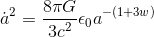 \dot{a}^2= \frac{8\pi G}{3c^2}\epsilon_{0}a^{-(1+3w)}