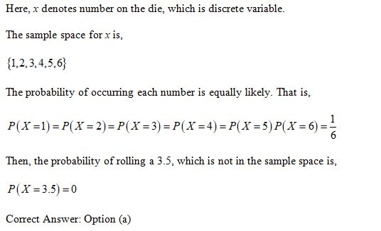 Here, x denotes number on the die, which is discrete variable. The sample space for x is, {1,2,3,4,5,6) The probability of oc