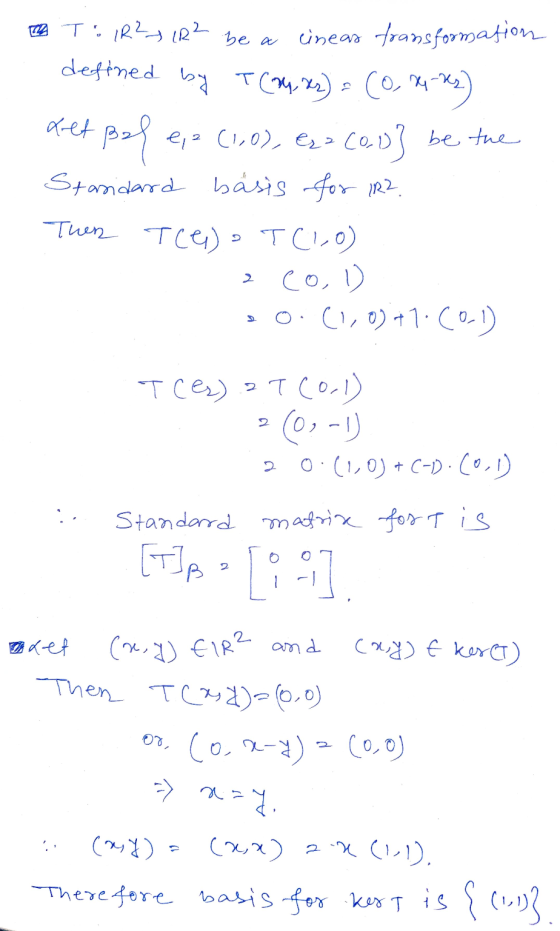 xet pol 7 TOIR? (R² be a cineas transformation defined by T(A4, R2) = (0, x-xe e, (1.0), e2= (0.D} be the Stasidard basis for