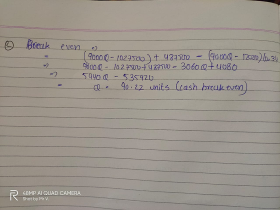 ③ Break even e 190000 - 1027700 ) + 93720 - (90000 - 12000 10.34 9000C - 1027500 +43770 - 3060 0 + 4680 5940 Q - 535420 de 90