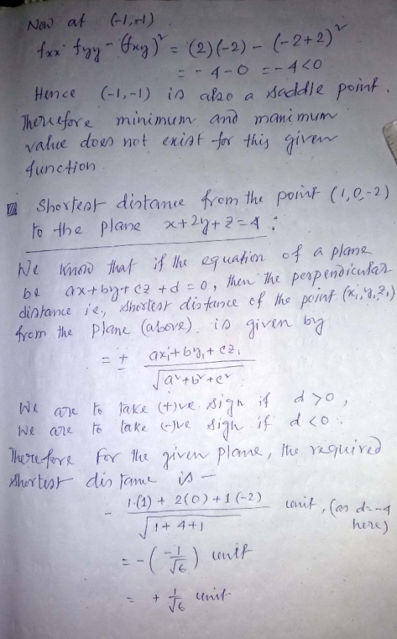 Now at (1,1). fox fyy-Grey) = (2) (-2) - (-2+2) --4-0--440 Hence (-1,-1) is also a saddle point. Therefore minimum and manimu