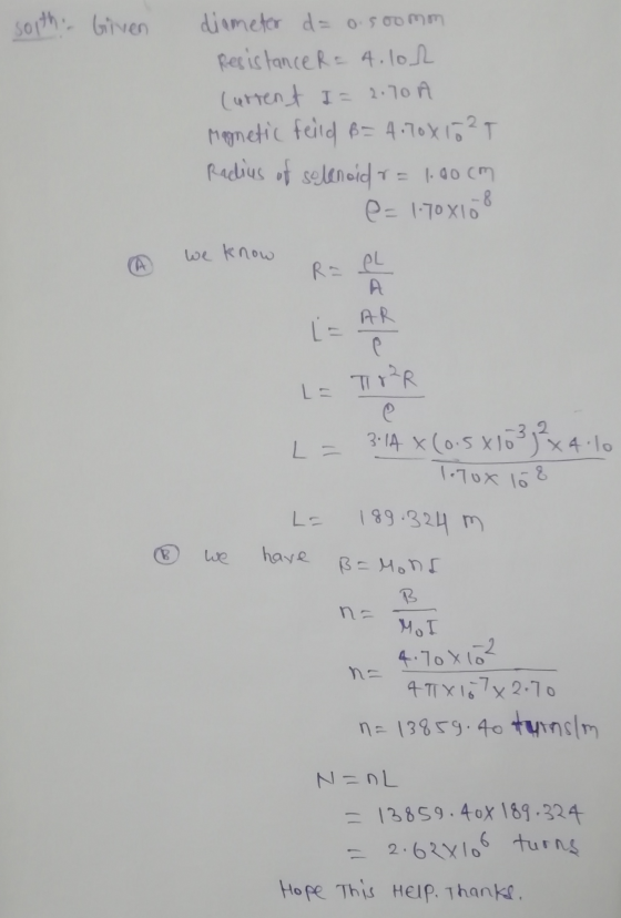 lerox lo & soithi Given diameter d= o.soomon Resistance R= 4.102 Current I= 2.70 A Magnetic feild B= 4.70x1029 Radius of sole