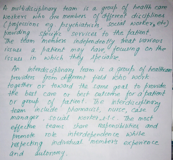 A multidis ciplinary team is a group of heath care Norkers who are members 0fdtferent dic ciplines Cpofecsons e psychiatnst