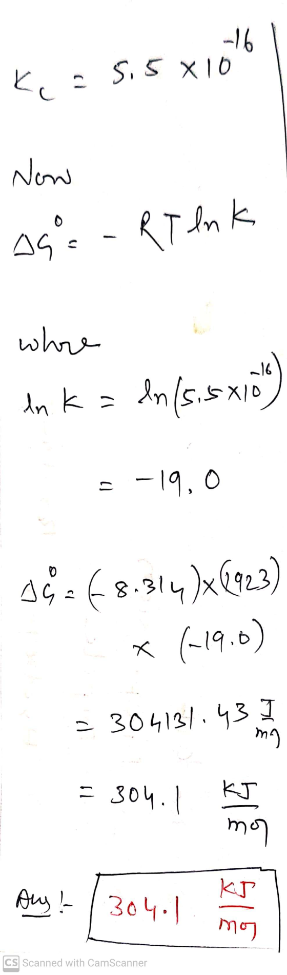 -16 Kc 5,5x10 Now Aga RT enk whore In K = dn (s. 5x106) -19, 0 sĞ = 68.314)x(923) * (-19.0) - 304131.431 my = 304. KJ mๆ KJ A