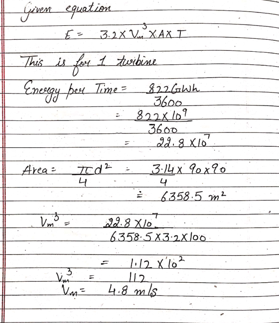 Given equation Es 3.28 V XAXI This is for 1 twibine Energy pee Timez_82260Wh 8228109 | 3600 3600 22.8 X10 Area= Td² = 3.14x 9