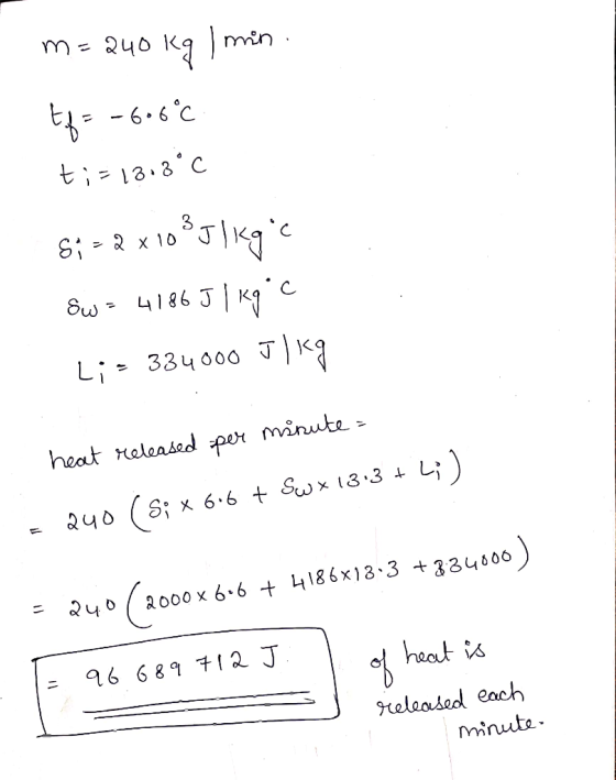 m=240 kg 1 min . tf = -606°C ti= 13.3°C 8; = 2 x 10 % Jligic Ew = 4186 J/kg;c L;= 334000 Jlkg heat released per minute = - Đạ