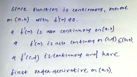 Since function is continnous, one-one. on (a,b) with f(m) &0. & f(m) is also continuous on (a, b) & fcm) is also continous