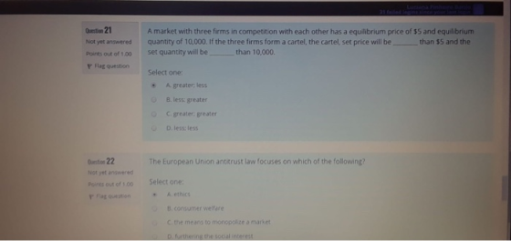 Question 21 Not yet answered Points out of 1.00 P Flag question A market with three firms in competition with each other has