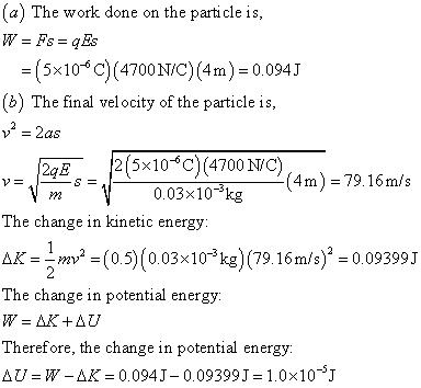 (a) The work done on the particle is (5x10 )(4700N/C)(4m)-0.094J b) The final velocity of the particle is, 2(5x10- C) (4700NC