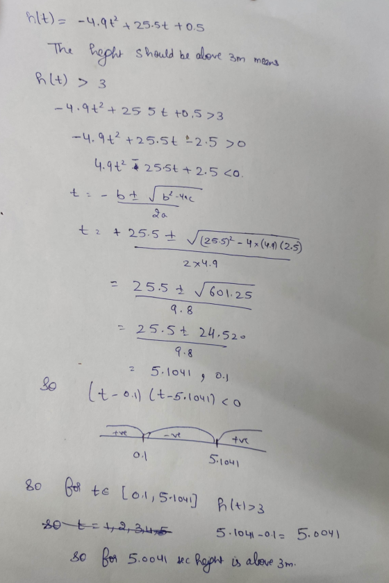 hlt)= -4.94 +25.5+ +0.5 The height should be hlt) > 3 -4.9+² +255t to,573 above 3m means -4.9 +² +25.5€ ²2.50 4.9+2 25.5+ + 2