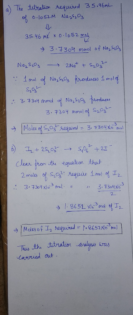 The titration required 35.46mL of 0.1052m Nags₂O₃ 35. 46 mx x 0.1052 moly 3.7304 mmol of Naz S203 Na₂S2O 2Na+ + S203² - . 1 m