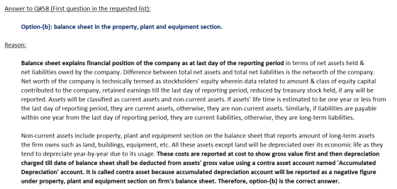 Answer to Q#58 (First question in the requested list): Option-(b): balance sheet in the property, plant and equipment section