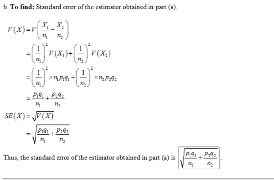 b. To find: Standard error of the estimator obtained in part (a). V(X)-V 72 1 2 SE(xX) n, n2 Thus, the standard error of the