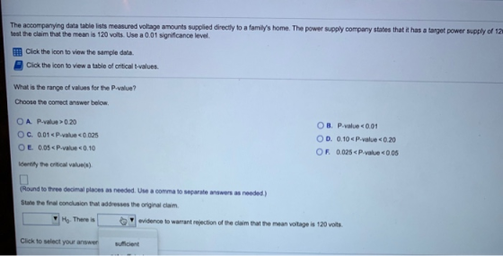 The accompanying data table lists measured voltage amounts supplied directly to a familys home. The power supply company sta