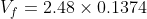 V_{f}= 2.48\times 0.1374