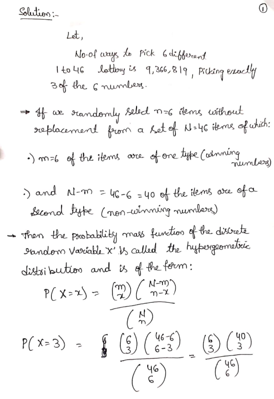 Solution :- Let, No. of ways to pick 6 different I to 46 lottery is 9,366,819 Picking exactly 3 of the 6 numbers. → If we ran