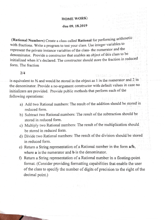 HOME WORK due 09. 18.2019 (Rational Numbers) Create a class called Rational for performing arithmetic with fractions. Write a