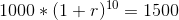 1000 *(1+r)10 = 1500