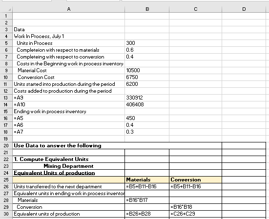 C A B 1 2 3 Data 4 Work In Process, July 1 5 Units in Process 300 6 Completeion with respect to materials 0.6 7 Completeing w