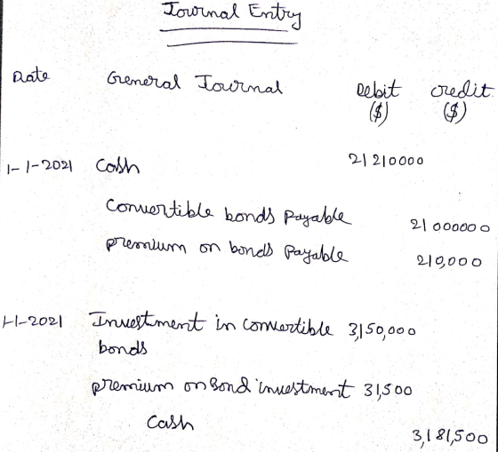 Tournal Entry ALL Date General Journal W Debit credit -1-2021 cash 21210000 convertible bonds payable 21000000 premium on bon