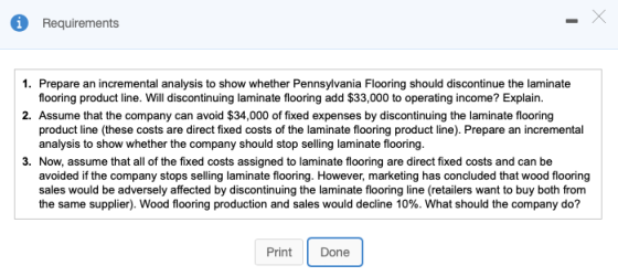 0 Requirements 1. Prepare an incremental analysis to show whether Pennsylvania Flooring should discontinue the laminate floor