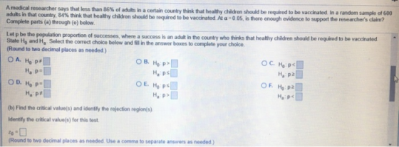 A medical researcher says that less than 86% of adults in a certain country think that healthy children should be required to