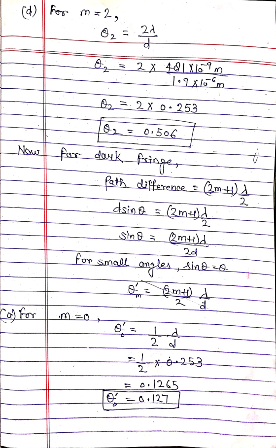 (d) for m=2, Oz 20 alto Oz_3 = 2 x 421469m 109x10m = 2X O. 253 og 0.506 Now for dank fringe, fath difference (2m+ dsino = (2m