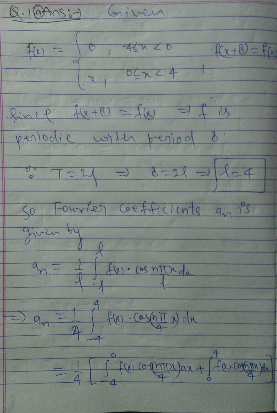 Q. 19 Ansit Given ful 42nto f(x + 8) = fu + on 24 fince fee + C) = f f is perlodie with period 8 T=2f 8=21 - 1=4 fe so Fourie
