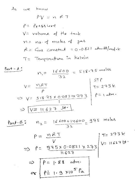 As we know PV = n RT P= Pressure Va volume of the tank na no. of moles of gas R= Gas constant = 0.0821 atmodit/molok T= Tempe