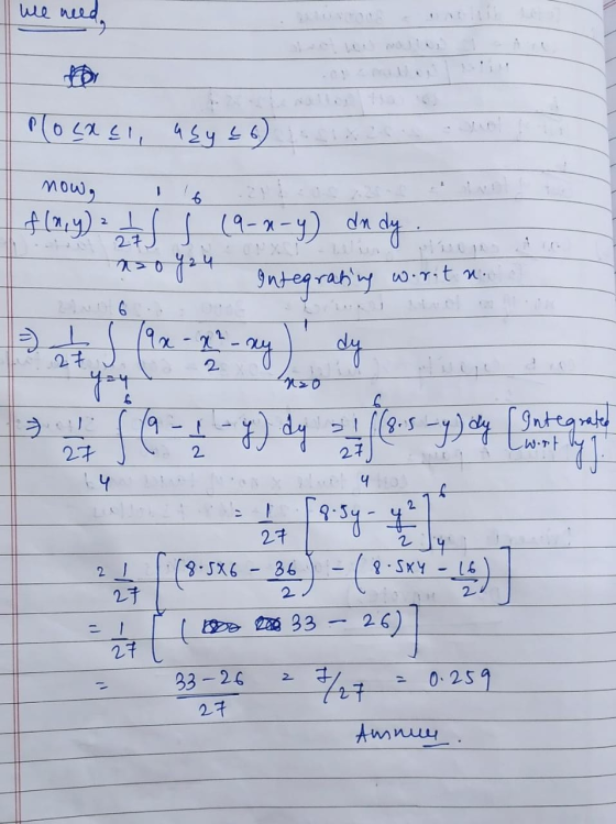 We need Plosnel aky & 6) 1 6 now, f(x,y) = 1 1 1 1 1 (9-x-4) dn dy x=0 y 24 Integrating wirit n. - L S (9 27 stao 6 3 19 - 1