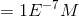 = 1E-7M