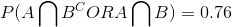 P(Aigcap B^{C} OR Aigcap B)=0.76