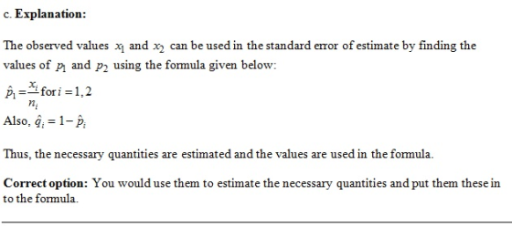 c. Explanation: The observed values x and x can be used in the standard error of estimate by finding the values of pı and p u