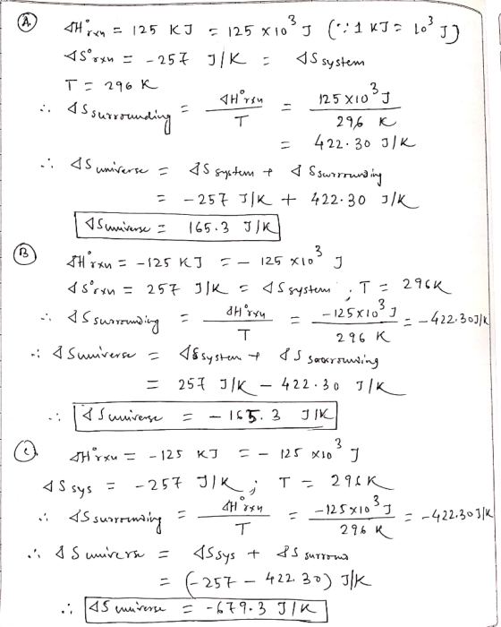 @ Thymn = 125 KJ = 125 x103J (“: 1 kJa loj) +5°r*= -257 JiK : US system T=296k S surrounding = THYH = 125x103, I 296 C = 422.