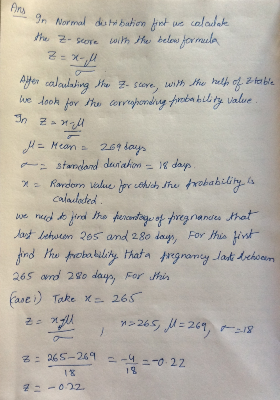 Ans gn In Normal distribution first we calculate the zo score with the below formula Z=x-M offer calculating the Z-score, wit