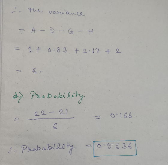 ie the variance = A D - G H 1 t 0.83 + 2.17 + 2 = Probabili ability 22 - 21 0166, 6 0.5 636 1. Probability = 10:56