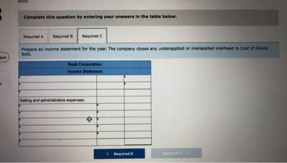 SUIU. Complete this question by entering your answers in the table below. Required A Required B Required C Prepare an income