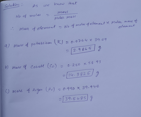solution & As we know that No of moles 2 mass Molar mass - No of moles of element x molar mass of element - mass of element I