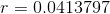 r = 0.0413797