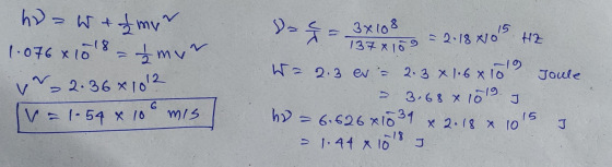 ho=w+ & my~ va HZ -18 1.076 x 10 Joule - myn v 2.36x1012 V = 1.54 10 x 106 mis 3x108 15 - 2 18 Xo 1378109 -19 W 2.3 ev = 2.3