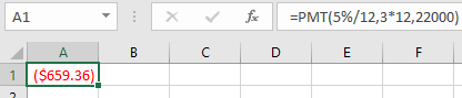 A1 - fac =PMT(5%/12,3*12,22000) D E F B C A ($659.36)! 1
